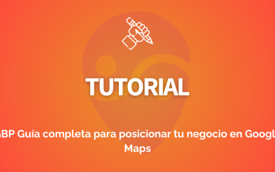 GBP: Guía Completa para posicionar tu negocio en Google Maps